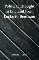 Political Thought in England from Locke to Bentham - Harold J. Laski