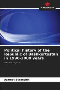 Political history of the Republic of Bashkortostan in 1990-2000 years - Buranchin Azamat