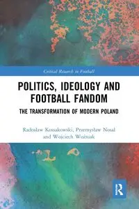 Politics, Ideology and Football Fandom - Radosław Kossakowski