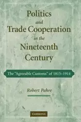 Politics and Trade Cooperation in the Nineteenth Century - Robert Pahre