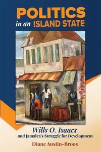 Politics in an Island State - Diane Austin-Broos