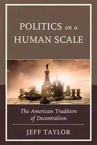 Politics on a Human Scale - Taylor Jeff