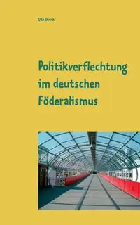 Politikverflechtung im deutschen Föderalismus - Ehrich Udo