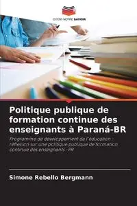 Politique publique de formation continue des enseignants à Paraná-BR - Simone Bergmann Rebello