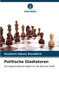 Politische Gladiatoren - Brandford Shadrach Adams