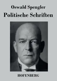 Politische Schriften - Spengler Oswald