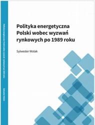 Polityka energetyczna Polski wobec wyzwań.. - Sylwester Wolak