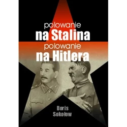 Polowanie na Stalina Polowanie na Hitlera - BORIS SOKOŁOW