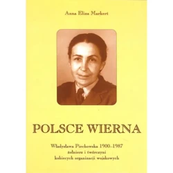 Polsce wierna - ANNA E. MARKERT