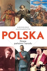 Polska. Dzieje państwa i narodu - Grzegorz Kucharczyk