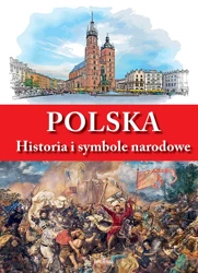 Polska. Historia i symbole narodowe - praca zbiorowa