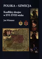 Polska - Szwecja Konflikty zbrojne w XVI-XVIII.. - Jan Wimmer