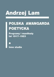 Polska awangarda poetycka. Programy i manifesty... - Andrzej Lam