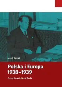 Polska i Europa 1938-1939 - Marek Kornat