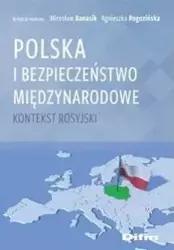 Polska i bezpieczeństwo międzynarodowe - red. Mirosław Banasik, Agnieszka Rogozińska