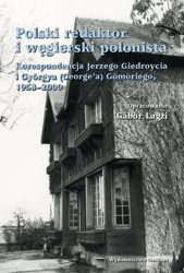 Polski redaktor i węgierski polonista - Jerzy Giedroyc, Gyry(George) Gmri