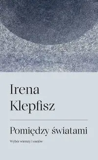 Pomiędzy światami - Irena Klepfisz