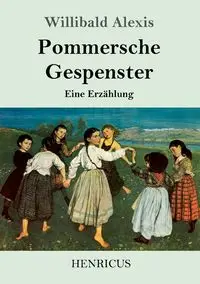 Pommersche Gespenster - Alexis Willibald