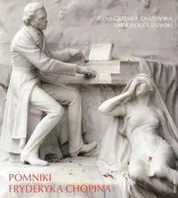 Pomniki Fryderyka Chopina - PRACA ZBIOROWA