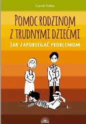 Pomoc rodzinom z trudnymi dziećmi - Carole Sutton