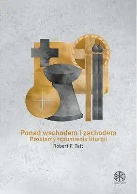 Ponad Wschodem i Zachodem. Problemy rozumienia ... - Robert F. Taft SJ