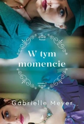 Ponad czasem T.2 W tym momencie - Gabrielle Meyer