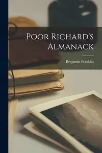 Poor Richard's Almanack - Benjamin Franklin