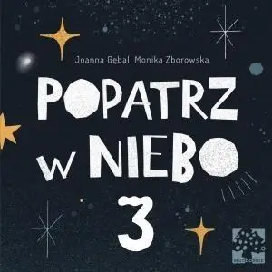 Popatrz w niebo cz. 3 - Joanna Gębal, Monika Zborowska