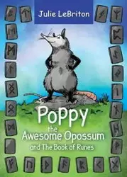 Poppy the Awesome Opossum and The Book of Runes - Julie LeBriton