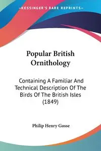 Popular British Ornithology - Philip Henry Gosse