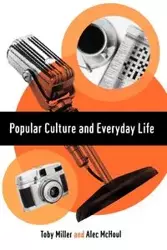 Popular Culture and Everyday Life - Toby Miller