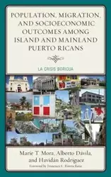 Population, Migration, and Socioeconomic Outcomes among Island and Mainland Puerto Ricans - Mora Marie T