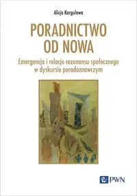 Poradnictwo od nowa - Alicja Kargulowa