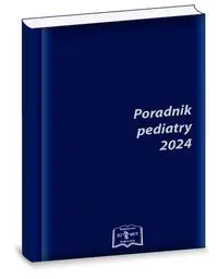 Poradnik pediatry 2024 - Teresa Demitrescu, Małgorzata Chrobak, Urszula Jędrys-Kłucjasz, Anna Oblacińska, Maciej Kaczmarski