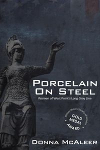 Porcelain On Steel | Women of West Point's Long Gray Line - Donna M. McAleer