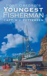 Port Orford's Youngest Fisherman - Pettersen Capt. H.J.