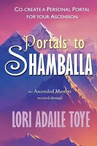 Portals to Shamballa - Lori Toye Adaile