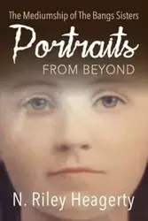 Portraits From Beyond - Heagerty N. Riley