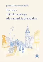 Portrety z Krakowskiego, nie wszystkie prawdziwe - Joanna Gocłowska-Bolek