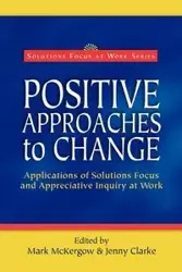 Positive Approaches to Change - McKergow Mark