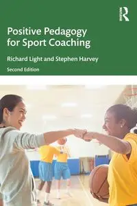 Positive Pedagogy for Sport Coaching - Richard Light