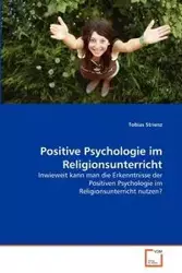 Positive Psychologie im Religionsunterricht - Tobias Strienz