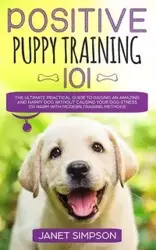 Positive Puppy Training 101 - Janet Simpson