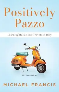 Positively Pazzo - Francis Michael