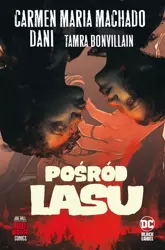 Pośród lasu - Carmen Maria Machado, Paulina Braiter, Dani