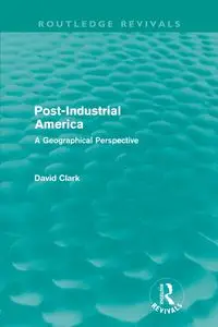 Post-Industrial America - Clark David