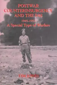 Post-war Counterinsurgency and the SAS, 1945-1952 - Tim Jones