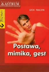 Postawa, mimika, gest - Lech Tkaczyk