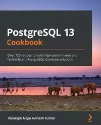 PostgreSQL 13 Cookbook - Kumar Vallarapu Naga Avinash