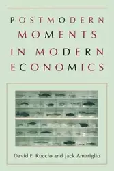 Postmodern Moments in Modern Economics - David F. Ruccio